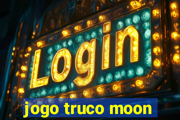 jogo truco moon